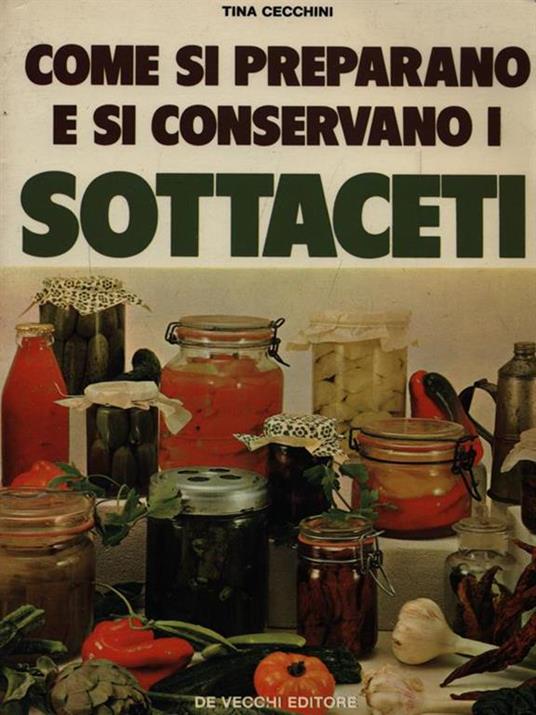 Come si preparano e si conservano i Sottaceti - Tina Cecchini - copertina