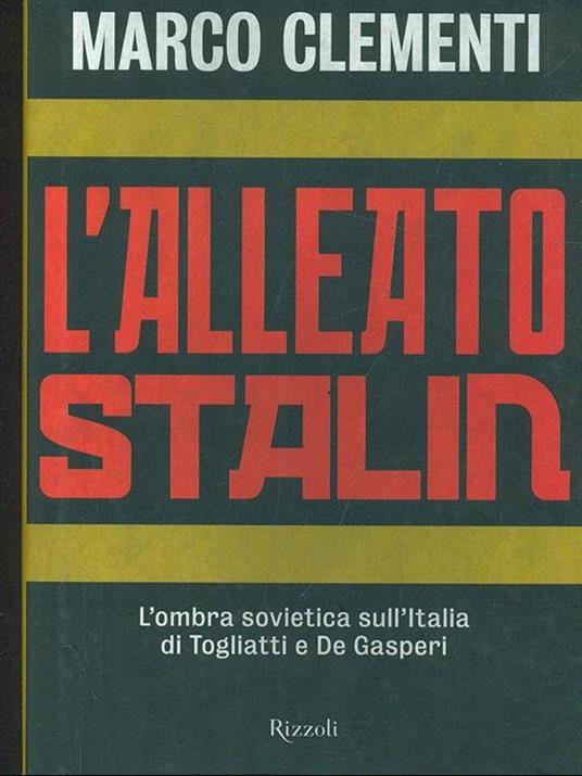 L' alleato Stalin. L'ombra sovietica sull'Italia di Togliatti e De Gasperi - Marco Clementi - copertina