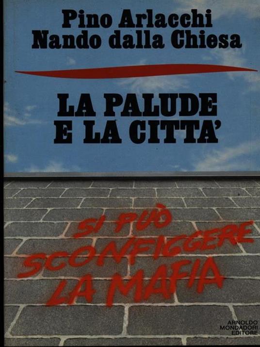 La palude e la città. Si può sconfiggere la mafia - Pino Arlacchi,Nando Dalla Chiesa - 3