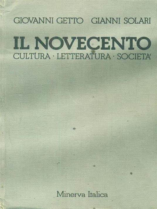 Il novecento. Per le Scuole superiori - Giovanni Getto,Gianni Solari - copertina