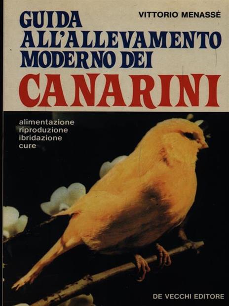 Guida all'allevamento moderno dei Canarini - Vittorio Menassé - copertina