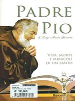 Padre Pio. Una vita tra luci e ombre: la storia del santo che divise l'Italia