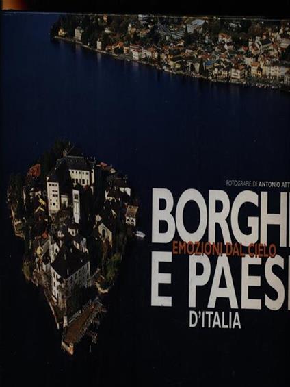 Borghi e paesi d'Italia. Emozioni dal cielo - Antonio Attini - copertina