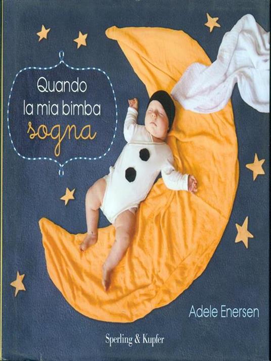 Quando la mia bimba sogna - Adele Enersen - Libro Usato - Sperling & Kupfer  - Varia | IBS