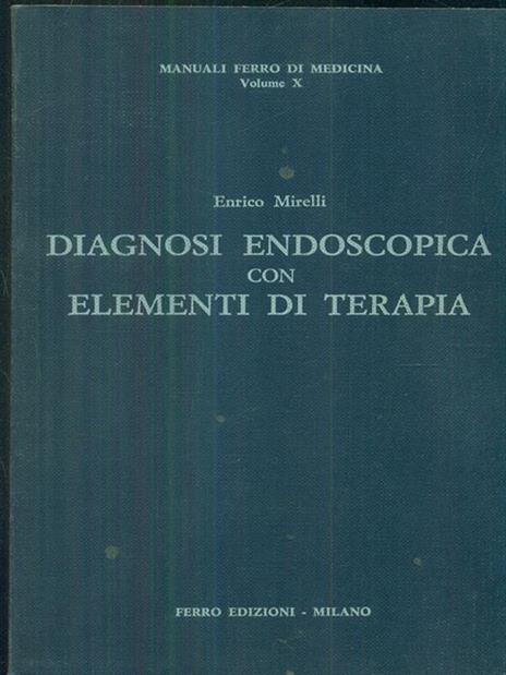 diagnosi endoscopica con elementi di terapia - Enrico Mirelli - 2