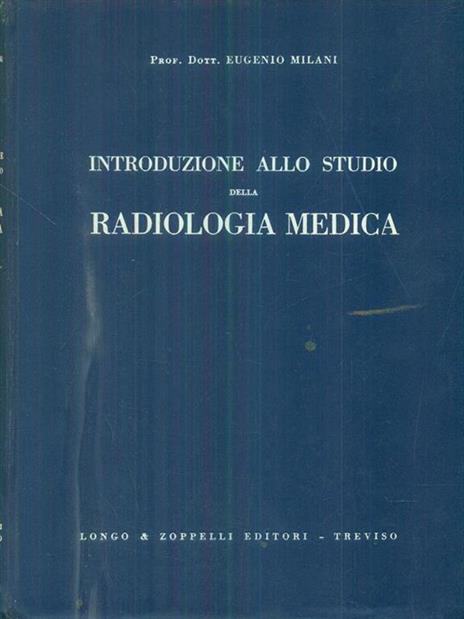 Introduzione allo studio della radiologia medica - Eugenio Milani - 2
