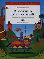 A A cavallo fra i castelli. Ediz. illustrata