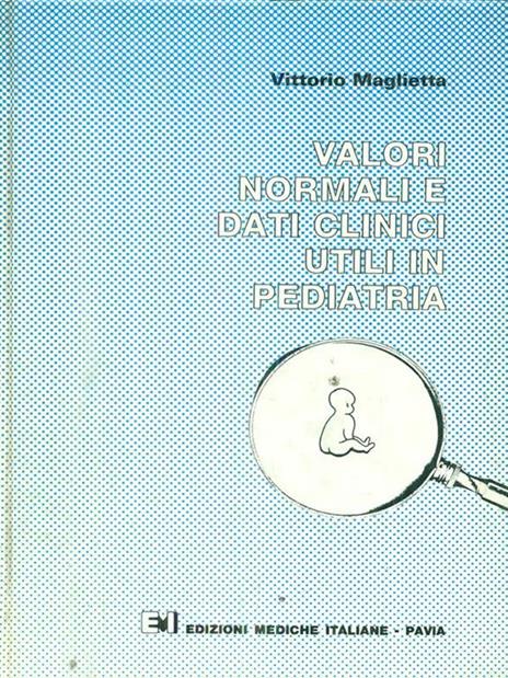 valori normali e dati clinici utili in pediatria - vittorio maglietta - 3