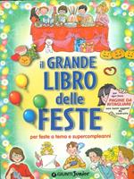 Il grande libro delle feste. Per feste a tema e supercompleanni