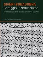 Coraggio, ricominciamo. Tornare alla vita dopo un ictus: un medico racconta