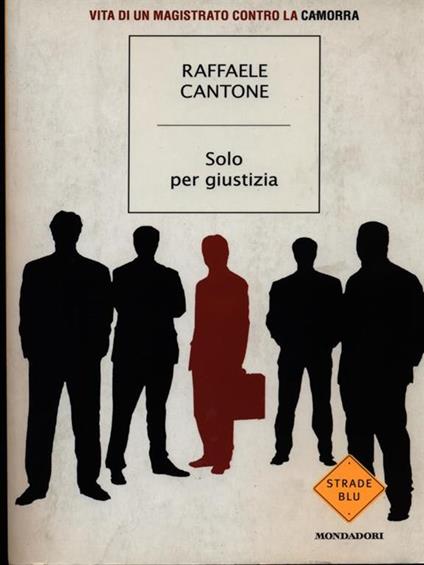 Solo per giustizia - Raffaele Cantone - copertina