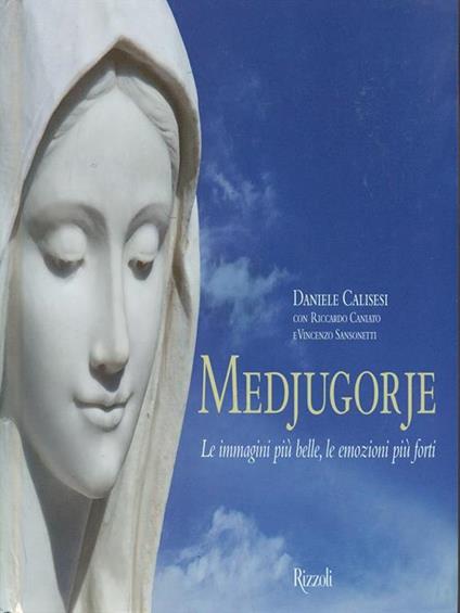 Medjugorje. Le immagini più belle, le emozioni più forti - Daniele Calisesi,Riccardo Caniato,Vincenzo Sansonetti - copertina