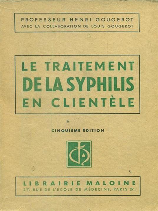 Le traitement de la syphilis en clientele - Henri Gougerot - 4