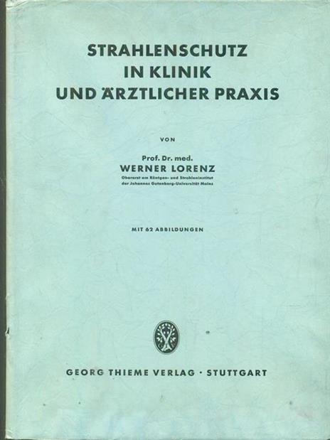 Strahlenschutz in klinik und arztlicher praxis - Werner Lorenz - 2