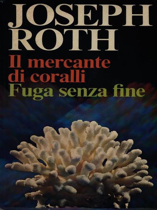 Il mercante di coralli - Fuga senza fine - Joseph Roth - 2