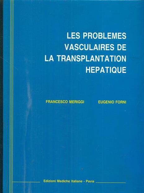 Les problemes vasculaires de la transplantation hepatique - Piero Meriggi - 2