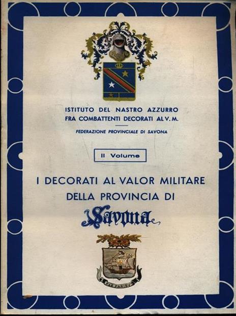 I decorati al valor militare della provincia di Savona - 2