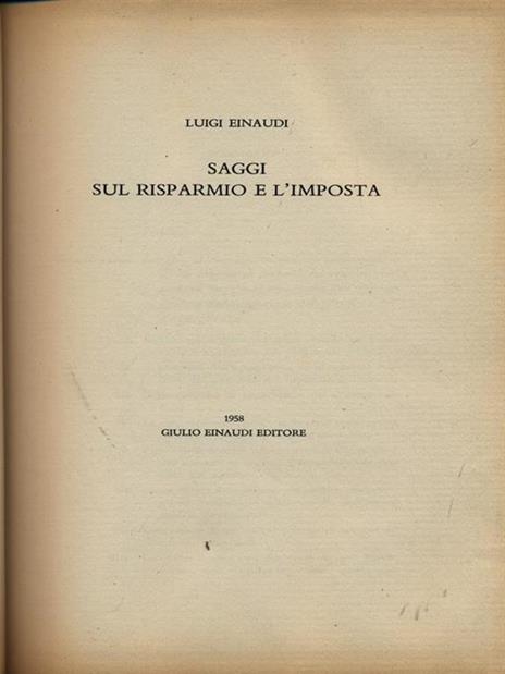 Saggi sul risparmio e sull'imposta - Luigi Einaudi - 2