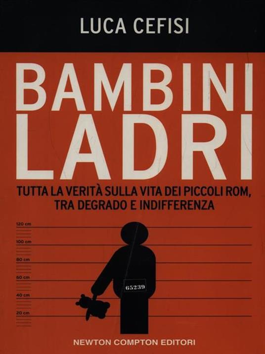 Bambini ladri. Tutta la verità sulla vita dei piccoli rom, tra degrado e indifferenza - Luca Cefisi - copertina