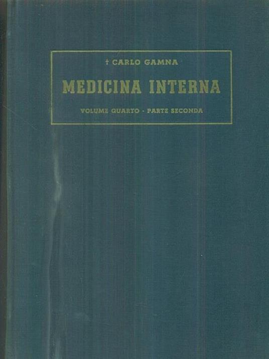 Medicina interna vol quarto parte prima e seconda - Carlo Gamna - copertina