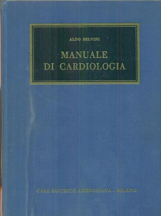 Manuale di cardiologia - Aldo Selvini - 5