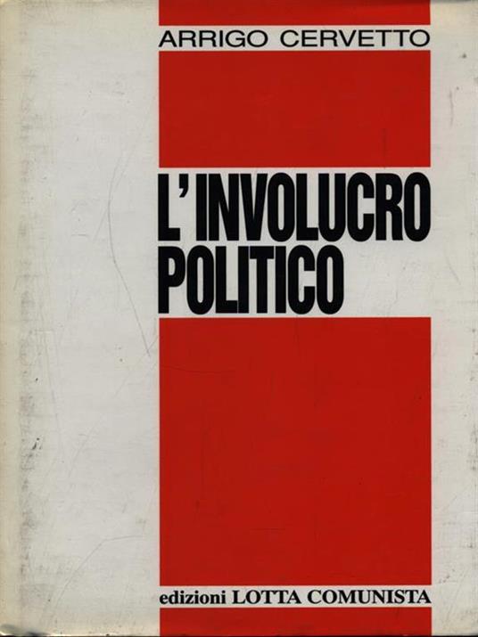 L' involucro politico - Arrigo Cervetto - 2