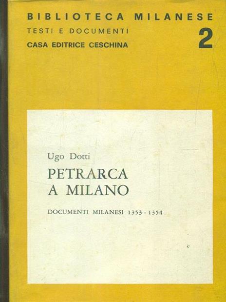 Petrarca a Milano - Ugo Dotti - 2