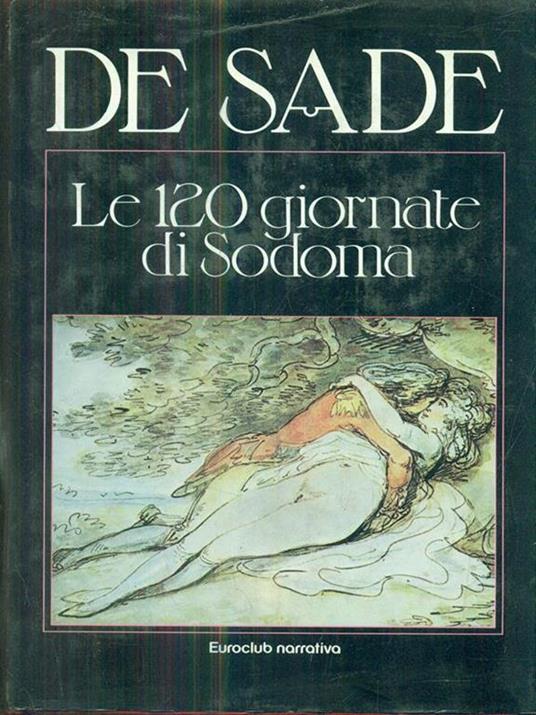 Le 120 giornate di Sodoma - François de Sade - 2