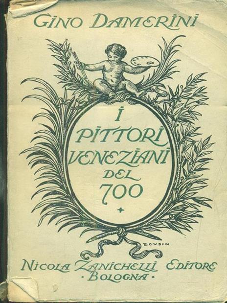 I pittori veneziani del 700 - Gino Damerini - copertina