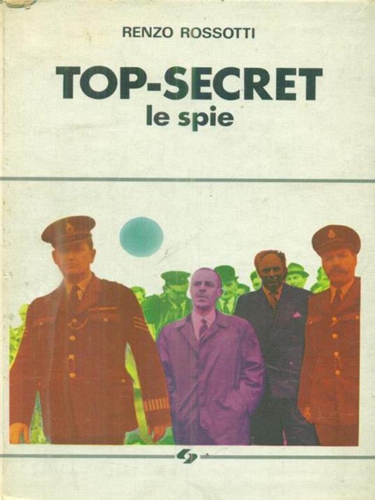 TOP Secret le spie - Renzo Rossotti - copertina