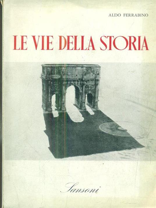 Le vie della storia - Aldo Ferrabino - 4