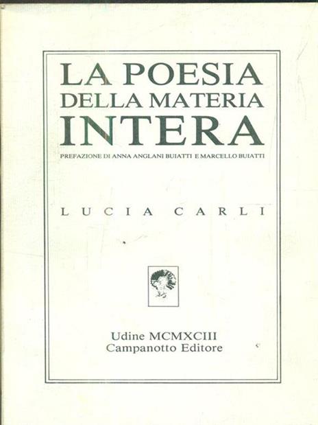 La poesia della materia intera - Lucia Carli - 2