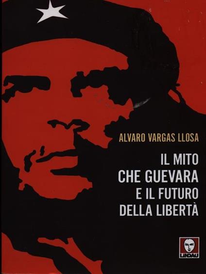 Il mito Che Guevara e il futuro della libertà - Alvaro Vargas Llosa - copertina