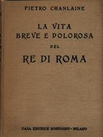 La vita breve e dolorosa del Re di Roma