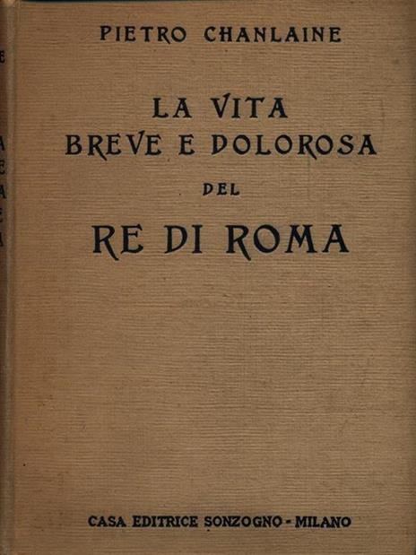 La vita breve e dolorosa del Re di Roma - Pierre Chanlaine - 4