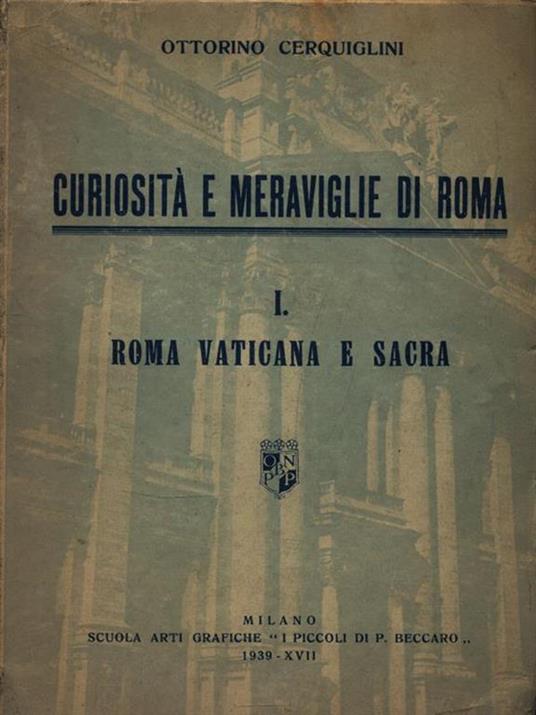 Curiosità e meraviglie di Roma I. Roma Vaticana e Sacra - Ottorino Cerquiglini - copertina