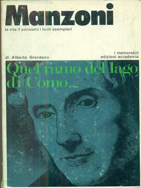 Manzoni la vita il pensiero i testi esemplari - Alberto Giordano - 2