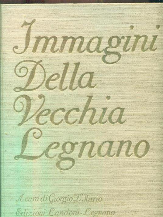 Immagini della vecchia Legnano - Giorgio l'Ilario - copertina