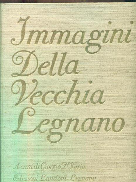 Immagini della vecchia Legnano - Giorgio l'Ilario - 4