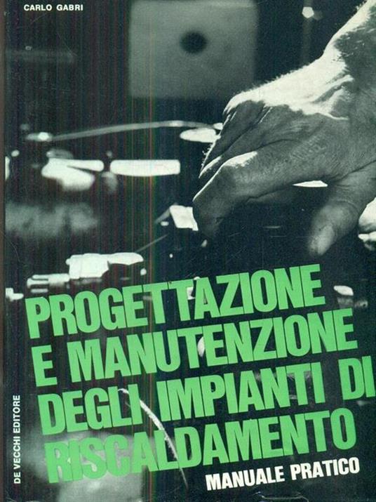 Progettazione e manutenzione degli impianti di riscaldamento - Carlo Gabri - 2