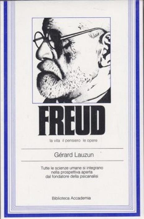 Freud. La vita, il pensiero, le opere - Gerard Lauzun - 2