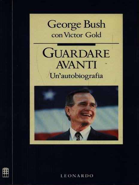 Guardare avanti. Un'autobiografia - George Bush,Victor Gold - copertina
