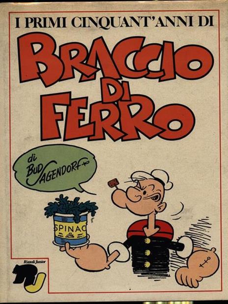 I primi cinquant'anni di Braccio di Ferro - Bud Sagendorf - copertina