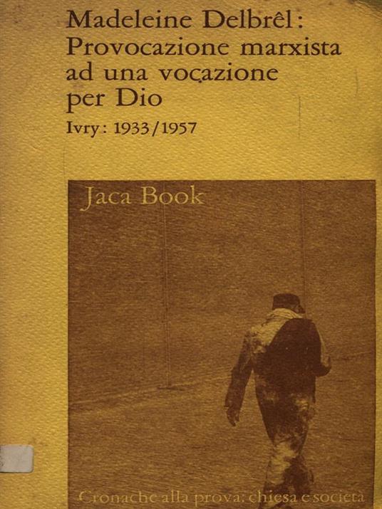 Provocazione marxista ad una vocazione per Dio - Madeleine Delbrel - 2