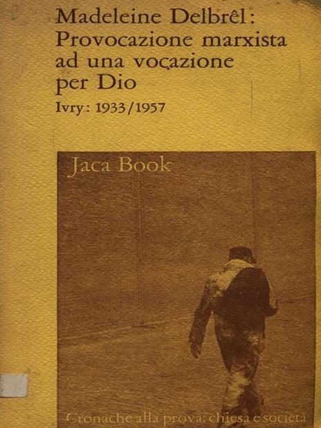 Provocazione marxista ad una vocazione per Dio - Madeleine Delbrel - 5