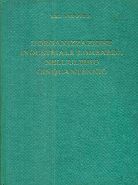 L' organizazzione industriale lombarda nell'ultimo cinquantennio - Leo Vidotto - copertina