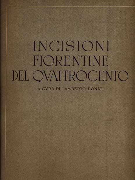 Incisioni fiorentine del quattrocento - Lamberto Donati - 2