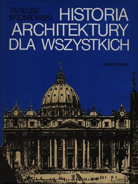 Historia Architektury dla Wszystkich - Tadeusz Broniewski - copertina