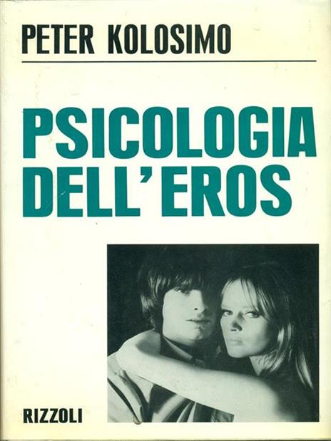 Psicologia dell'eros - Peter Kolosimo - 2