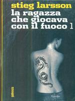 La ragazza che giocava con il fuoco. Millennium trilogy